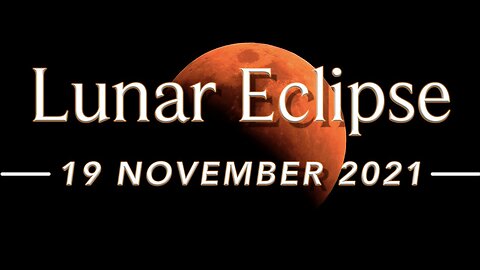 19 November 2021 Lunar Eclipse Timings Blood Moon Longest Partial Total Lunar Eclipse Locations