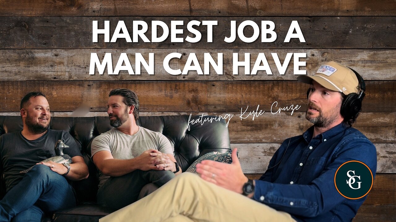 The Hardest Job a Man Can Have | Special Guest Kyle Cruze