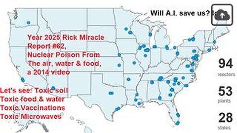 Year 2025 Rick Miracle Report #63, Nuclear Poison From The air, water & food, a 2014 video