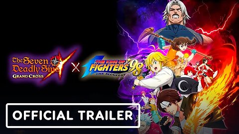 The Seven Deadly Sins - Grand Cross x The King of Fighters ’98 - Official Collaboration Trailer