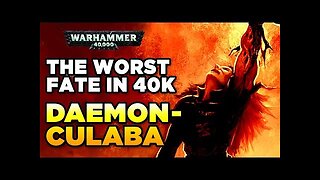 THE WORST FATE IN 40K - CHAOS DAEMONCULABA _ Warhammer 40,000 Lore_History