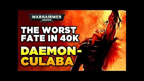 THE WORST FATE IN 40K - CHAOS DAEMONCULABA _ Warhammer 40,000 Lore_History