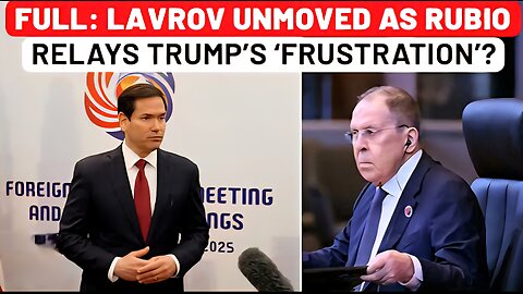 Full: After Putin Fooled Trump, Rubio Comes Begging for Ukraine Peace Lavrov Gets US Message