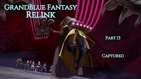 GrandBlue Fantasy Relink Part 12 - Captured