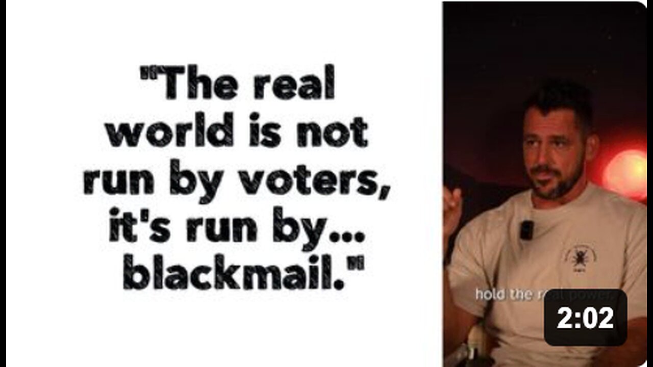 "The real world is not run by voters, it's run by... blackmail."