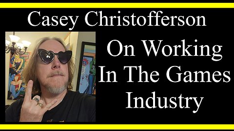 Casey Christofferson On Working In The Games Industry (Interview Excerpts)