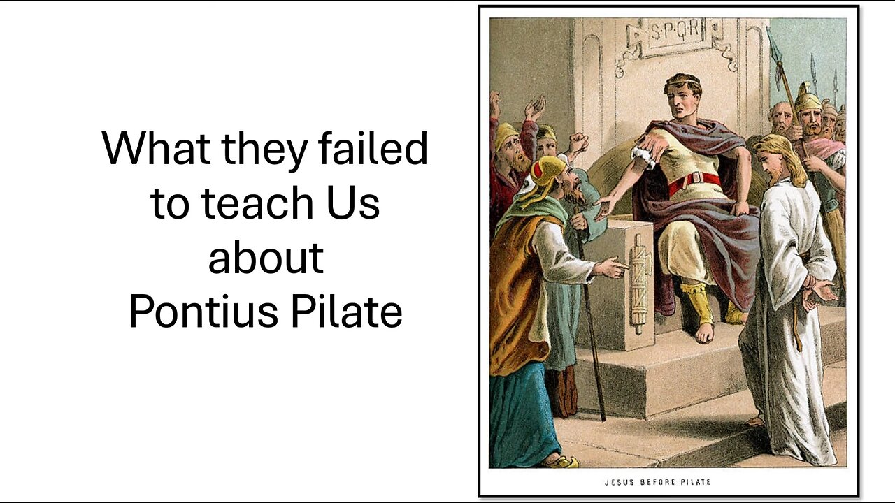 WHAT THEY FAILED TO TEACH US ABOUT PONTIUS PILATE