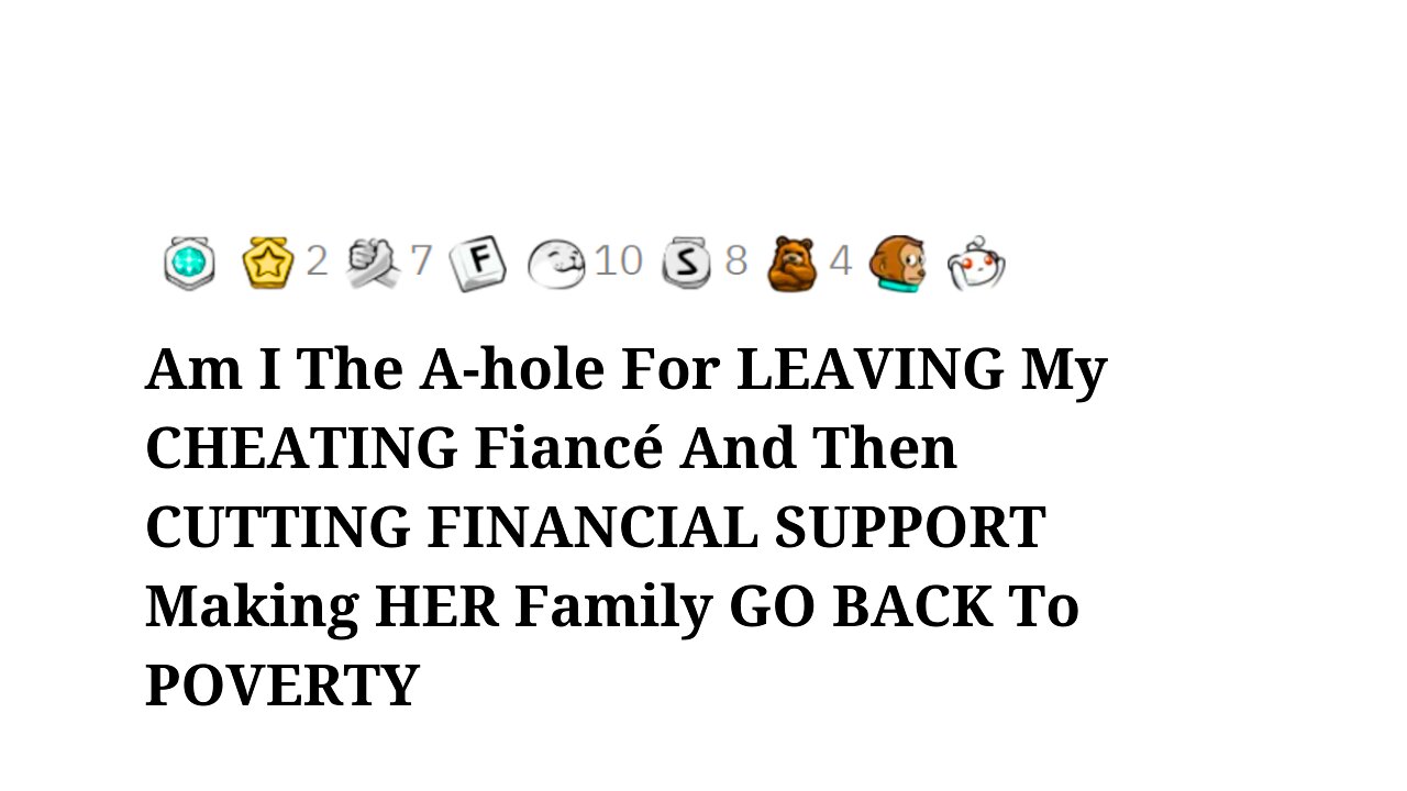 Am I The A-hole For LEAVING My CHEATING Fiancé And Then CUTTING FINANCIAL SUPPORT?
