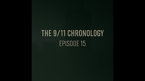 The 9/11 Chronology - Episode 15