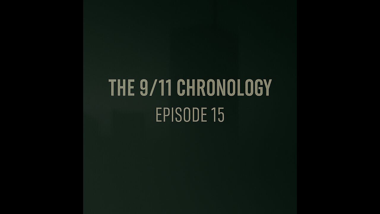 The 9/11 Chronology - Episode 15