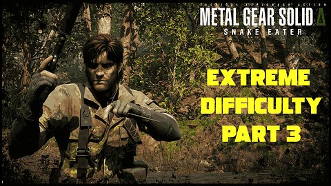 Metal Gear Solid Delta: Snake Eater Extreme Difficulty GUIDE PART 3