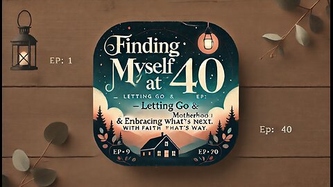 Finding Myself at 40 Ep. 1 GRIEVING & CELEBRATING THE END OF AN ERA