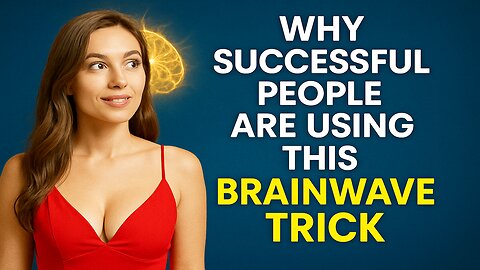 Why Successful People Are Using This Brainwave Trick
