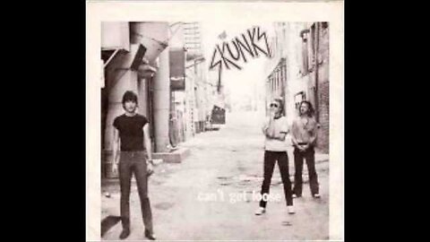 Skunks -- Earthquake Shake/Can't Get Loose