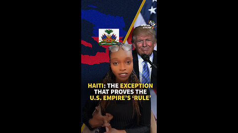 HAITI: THE EXCEPTION THAT PROVES THE U.S. EMPIRE’S ‘RULE’
