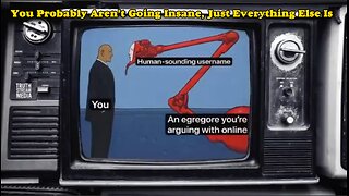 You Probably Aren't Going Insane, Just Everything Else Is - Truthstream Media