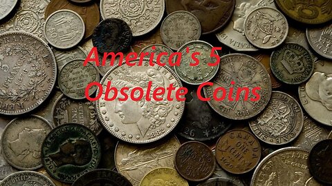 America's 5 Obsolete Coins