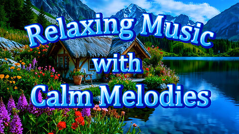 Tranquil Cottage by the Lake ⛰️ Soothing Music for Relaxation