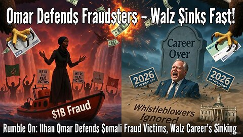 Rumble On: Ilhan Omar Defends Somali Fraud Victims, Walz Career's Sinking - Ep. 302, 12/9/25