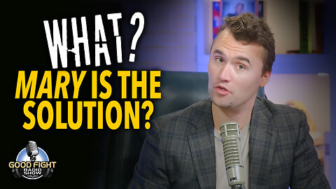 Charlie Kirk Says Mary Is The Answer?