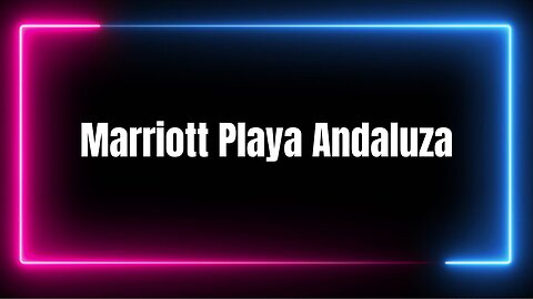 Marriott's Playa Andaluza: The Best Place to Have a Vacation in the Spanish Sun Cruise Coast