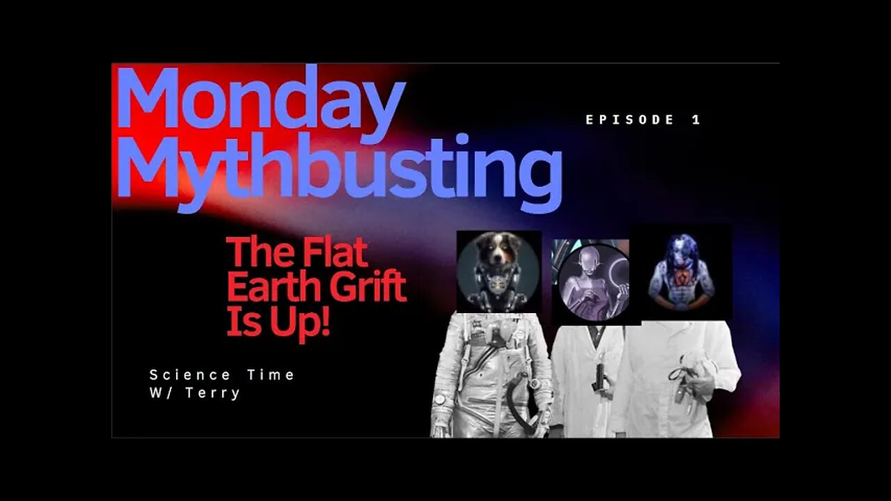 Science Time w/ Terry: Monday Mythbusting | Episode 1 | Flat Earth