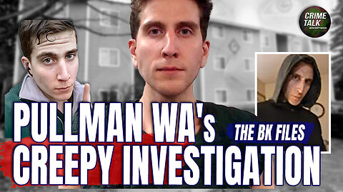 Bryan Kohberger Files: Pullman WA's Creepy Investigation