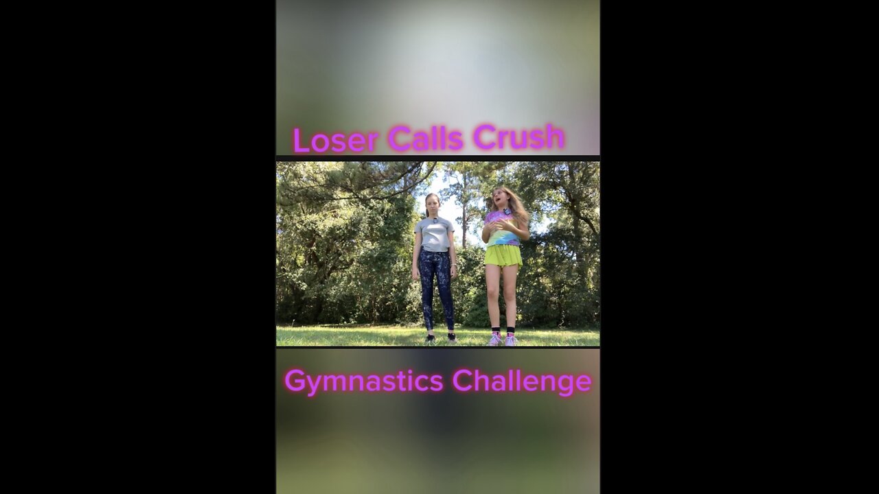 Gymnastics Challenge *LOSER CALLS CRUSH!
