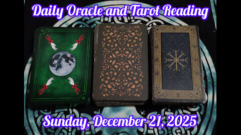 Daily Oracle and Tarot Reading: Sunday, December 21, 2025