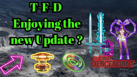 TFD Enjoying the new update?...need help AMA?