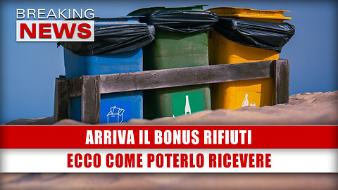 Arriva Il Bonus Rifiuti: Ecco Come Poterlo Ricevere!