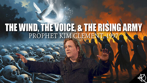 The Wind, the Voice, and the Rising Army | Kim Clement, 1997