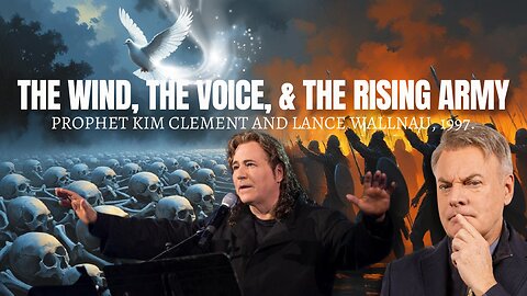 The Wind, the Voice, and the Rising Army | Kim Clement, Lance Wallnau - 1997