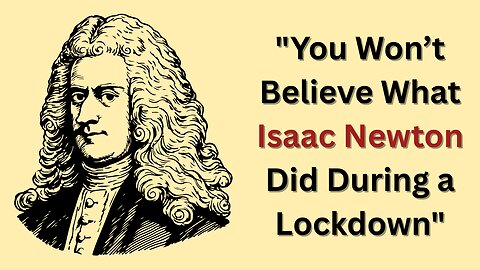 "You Won’t Believe What Isaac Newton Did During a Lockdown"