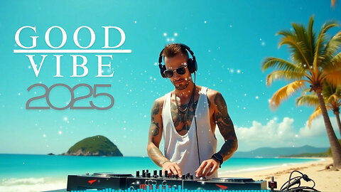 Good Vibes 🌴 Summer Nostalgia Chill house Mix 2025 🌥️ | Chill Music To Have A Good Day | DJ Alex