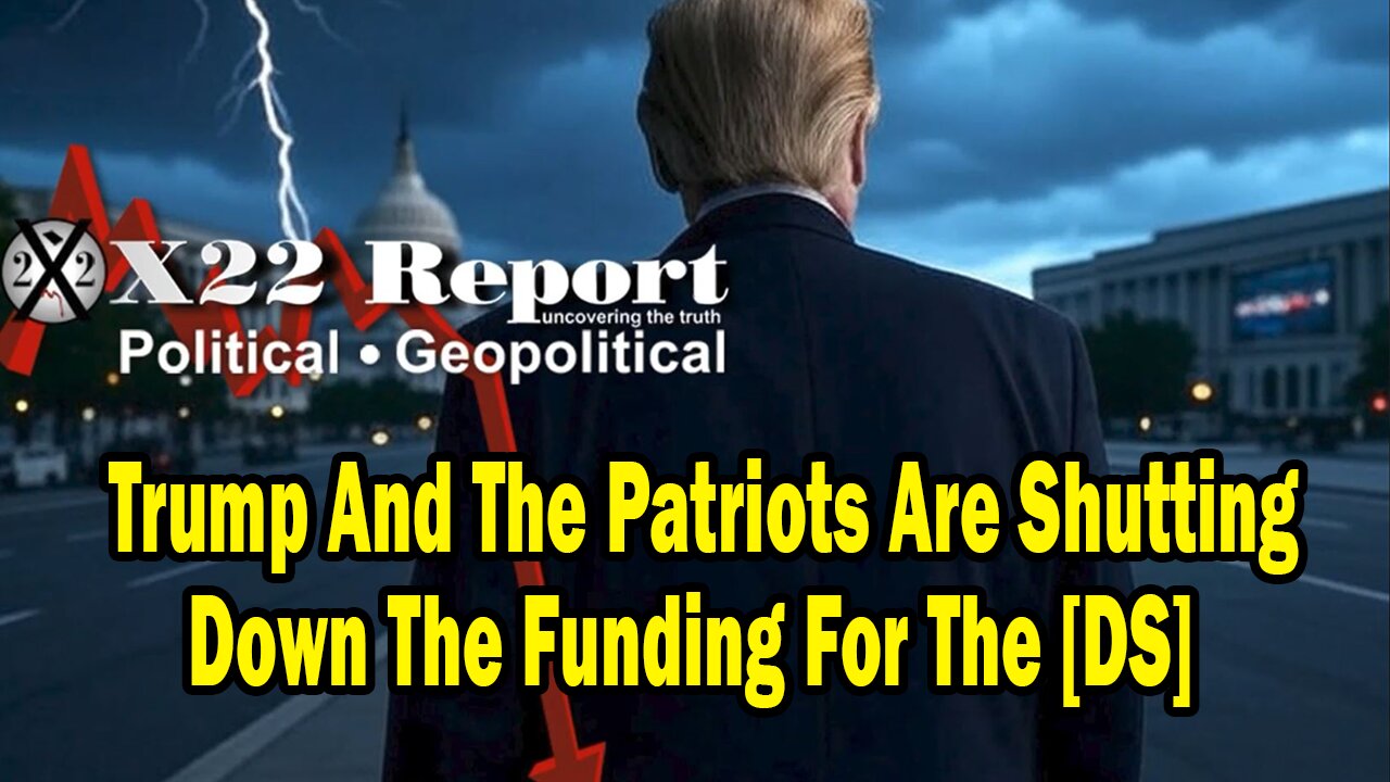 Dave Report Situation Update: Trump And The Patriots Are Shutting Down The Funding For The [DS]