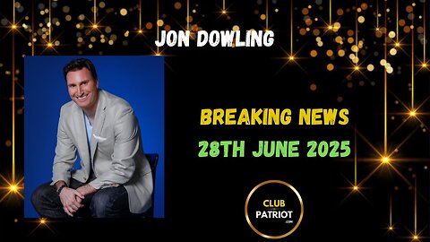 Jon Dowling Breaking News 28th June 2025