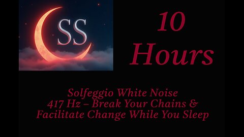 Solfeggio White Noise - 417Hz Break Your Chains And Facilitate Change While You Sleep - 10 Hours