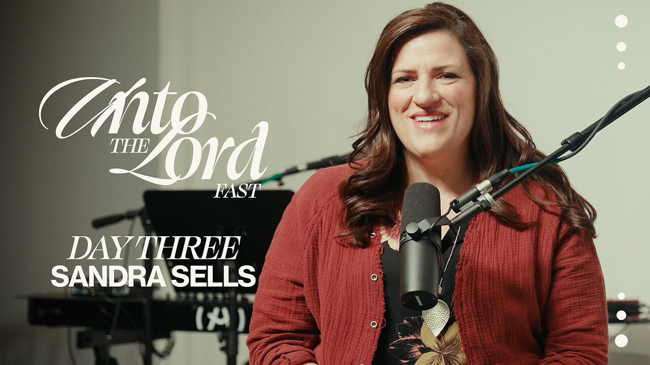 Unto The Lord Fast | Day Three | Sandra Sells