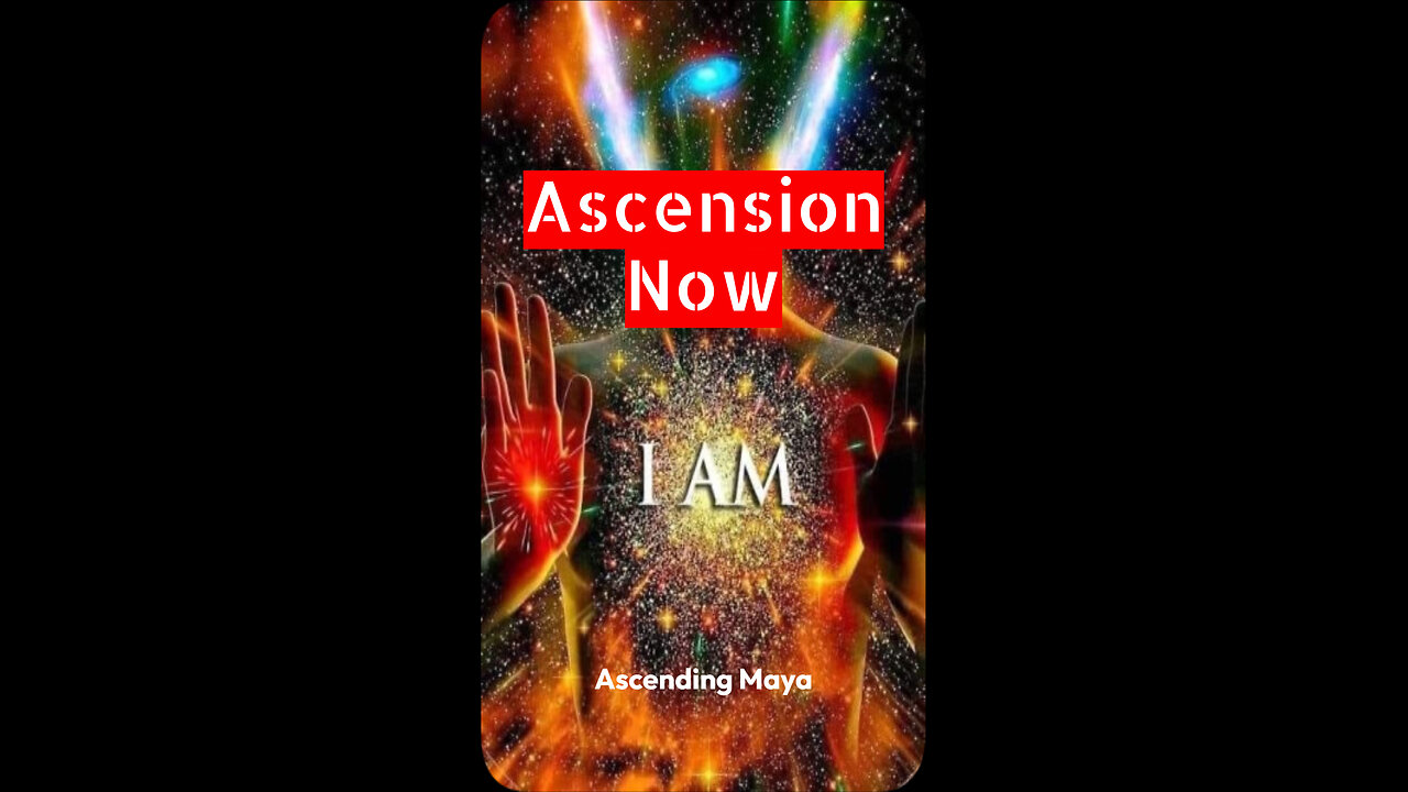 Ascension Now.