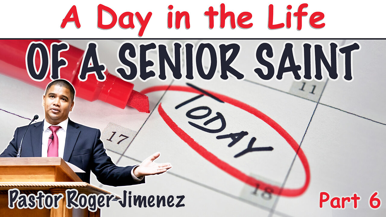 A Day in the Life of a Senior Saint (A Day in the Life - Part 6) | Pastor Roger Jimenez