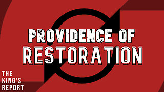 Providence of Restoration (The Kings Report 09/03/2025)