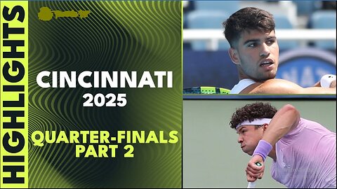 Alcaraz & Rublev Clash; Shelton Faces Zverev | Cincinnati 2025 Quarter-Final Highlights Part 2