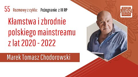 S01E55– Pożegnanie z III RP Kłamstwa i zbrodnie polskiego mainstreamu z lat 2020 - 2022