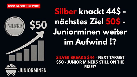 Silber knackt 44$ - nächstes Ziel 50$ - Juniorminen weiter im Aufwind !?