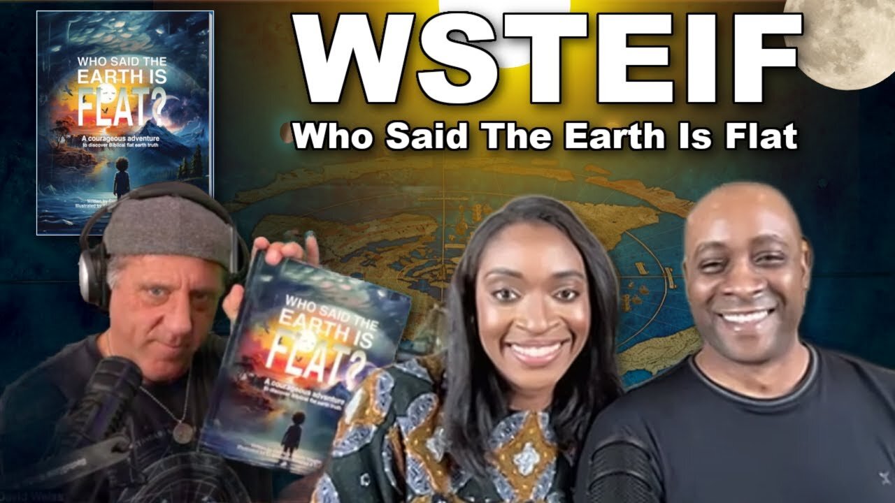 WSTEIF - Who Said The Earth Is Flat? - A NEW way to teach Flat Earth [Oct 16, 2024]