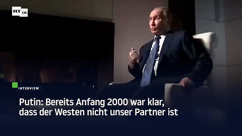Putin: Bereits Anfang 2000 war klar, dass der Westen nicht unser Partner ist