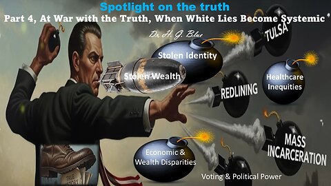Part 4, At War with the Truth, When White Lies Become Systemic