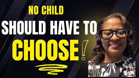 No Child Should Have To Choose