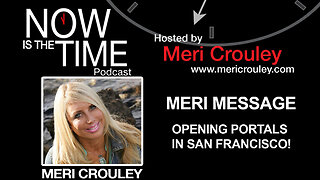 MERI MESSAGE on OPENING PORTALS IN SAN FRANCISCO! MUST WATCH!